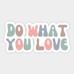 Do What You Love - Inspiring and Motivational Quotes Sticker